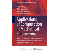 Applications of Computation in Mechanical Engineering : Select Proceedings of 3rd International Conference on Computing in Mechanical Engineering (ICCME 2021)