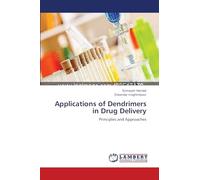 Applications of Dendrimers in Drug Delivery: Principles and Approaches