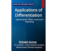 Applications of Differentiation: Optimization, Rates, and Curve Sketching (Math By Rishabh Series - Calculus)