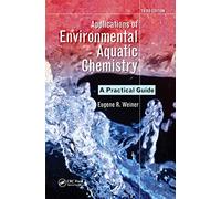 Applications of Environmental Aquatic Chemistry: A Practical Guide, Third Edition