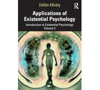 Applications of Existential Psychology – Introduction to Existential Psychology Volume 2