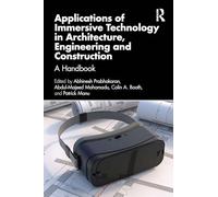 Applications of Immersive Technology in Architecture, Engineering and Construction: A Handbook (Spon Research)