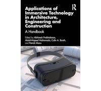 Applications of Immersive Technology in Architecture, Engineering and Construction: A Handbook (Spon Research)