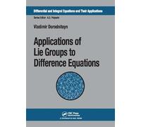 Applications of Lie Groups to Difference Equations (Differential and Integral Equations and Their Applications)