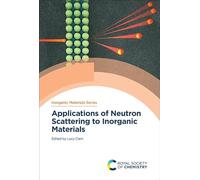 Applications of Neutron Scattering to Inorganic Materials: Volume 20 (Inorganic Materials Series)