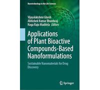 Applications of Plant Bioactive Compounds-Based Nanoformulations: Sustainable Nanomaterials for Drug Discovery (Nanotechnology in the Life Sciences)