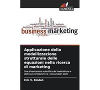 Applicazione della modellizzazione strutturale delle equazioni nella ricerca di marketing: Una dimostrazione scientifica del materialismo e delle sue correlazioni tra i consumatori adulti