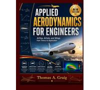 Applied Aerodynamics for Engineers: Airflow, Airfoils, and Wings from Theory to Application