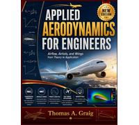 Applied Aerodynamics for Engineers: Airflow, Airfoils, and Wings from Theory to Application