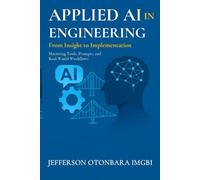 Applied AI In Engineering: From Insight to Implementation