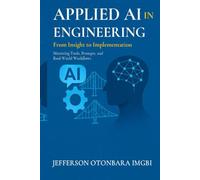 Applied AI In Engineering: From Insight to Implementation