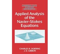 Applied Analysis of the Navier-Stokes Equations: 12 (Cambridge Texts in Applied Mathematics, Series Number 12)