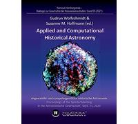 Applied and Computational Historical Astronomy. Angewandte und computergestützte historische Astronomie.: Proceedings of the Splinter Meeting in the ... - Beiträge zur Geschichte der Naturwissens