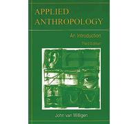 Applied Anthropology: An Introduction Third Edition
