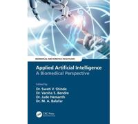 Applied Artificial Intelligence : A Biomedical Perspective