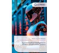 Applied Artificial Intelligence in Modern Infrastructure Systems