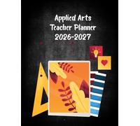 Applied Arts Teacher Planner 2026-2027: Academic Year Monthly and Weekly Class Organizer With Calendar from Aug 26 to Jul 27 | Lesson Planning Book With Gradebook and Attendance Log for Teachers