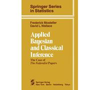Applied Bayesian and Classical Inference: The Case of The Federalist Papers (Springer Series in Statistics)