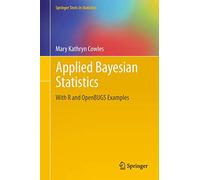 Applied Bayesian Statistics: With R and OpenBUGS Examples: 98 (Springer Texts in Statistics, 98)
