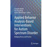 Applied Behavior Analysis-Based Interventions for Autism Spectrum Disorder : Bridging Theory and Practice