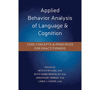 Applied Behavior Analysis of Language and Cognition: Core Concepts and Principles for Practitioners