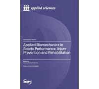 Applied Biomechanics in Sports Performance, Injury Prevention and Rehabilitation