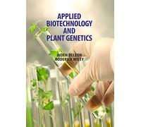 Applied Biotechnology and Plant Genetics by Aiden Deleon & Roderick Wiley