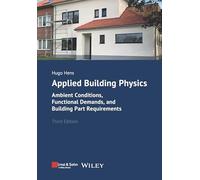 Applied Building Physics: Ambient Conditions, Functional Demands, and Building Part Requirements