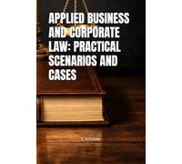 APPLIED BUSINESS AND CORPORATE LAW: PRACTICAL SCENARIOS AND CASES