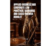 APPLIED BUSINESS AND CORPORATE LAW - PRACTICAL SCENARIOS AND CASES ANSWER BOOKLET