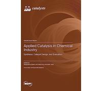 Applied Catalysis in Chemical Industry: Synthesis, Catalyst Design, and Evaluation