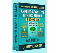 Applied Cognitive Fitness™ Bundle: ACF Bundle (The "Age-Proof Yourself" Series)