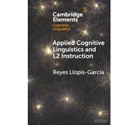 Applied Cognitive Linguistics and L2 Instruction (Elements in Cognitive Linguistics)