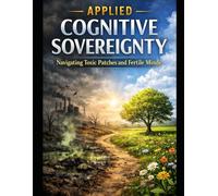 Applied Cognitive Sovereignty: Navigating Toxic Patches and Fertile Minds (Manufactured Apathy)