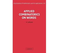 Applied Combinatorics on Words: 105 (Encyclopedia of Mathematics and its Applications, Series Number 105)