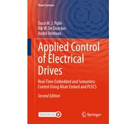 Applied Control of Electrical Drives : Real-Time Embedded and Sensorless Control Using Altair Embed and PLECS