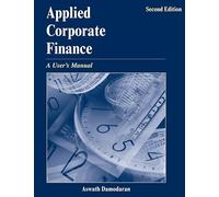 Applied Corporate Finance: A User′s Manual