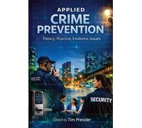 Applied Crime Prevention: Theory, Practice, Evidence, Issues
