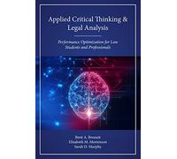 Applied Critical Thinking & Legal Analysis: Performance Optimization for Law Students and Professionals