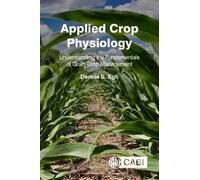 Applied Crop Physiology: Understanding the Fundamentals of Grain Crop Management