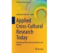 Applied Cross-Cultural Research Today : Rethinking Research Across Borders and Nations