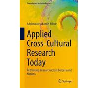 Applied Cross-Cultural Research Today: Rethinking Research Across Borders and Nations (Diversity and Inclusion Research)
