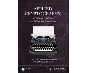Applied Cryptography : Principles, Analysis, and Python Implementation