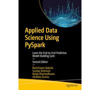 Applied Data Science Using PySpark: Learn the End-to-End Predictive Model-Building Cycle
