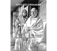 Applied Dhamma (S.N. Goenka Centenary Compendium)