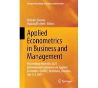 Applied Econometrics in Business and Management: Proceedings from the 2025 International Conference on Applied Economics (ICOAE), Bratislava, ... Proceedings in Business and Economics)