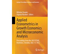 Applied Econometrics in Growth Economics and Microeconomic Analysis: Proceedings from the 2025 ICOAE, Bratislava, Slovakia, July 3-5, Vol 2 (Springer Proceedings in Business and Economics)