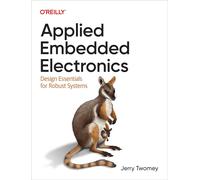 Applied Embedded Electronics: Design Essentials for Robust Systems