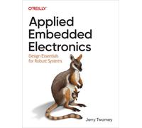 Applied Embedded Electronics: Design Essentials for Robust Systems