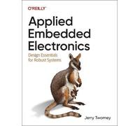 Applied Embedded Electronics: Design Essentials for Robust Systems